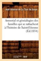 Armorial et généalogies des familles qui se rattachent à l'histoire de Saint-Etienne (Éd.1854)