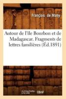 Autour de l'île Bourbon et de Madagascar. Fragments de lettres familières (Éd.1891)