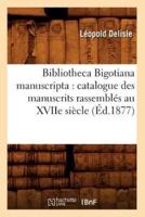 Bibliotheca Bigotiana manuscripta : catalogue des manuscrits rassemblés au XVIIe siècle (Éd.1877)