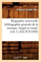 Biographie universelle bibliographie générale de la musique. Suppl et compl. [vol. 1] (Éd.1878-1880)