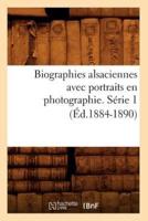 Biographies alsaciennes avec portraits en photographie. Série 1 (Éd.1884-1890)