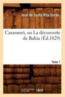 Caramurú, ou La découverte de Bahia. Tome 1 (Éd.1829)