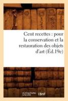 Cent recettes : pour la conservation et la restauration des objets d'art (Éd.19e)