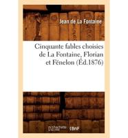 Cinquante Fables Choisies De La Fontaine, Florian Et Fenelon (Ed.1876)
