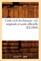 Code civil des français : éd. originale et seule officielle (Éd.1804)
