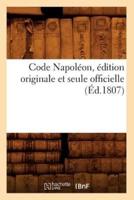 Code Napoléon, édition originale et seule officielle (Éd.1807)