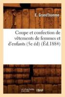 Coupe et confection de vêtements de femmes et d'enfants (5e éd) (Éd.1884)