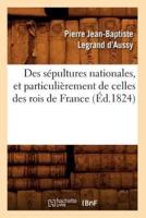 Des sépultures nationales, et particulièrement de celles des rois de France (Éd.1824)