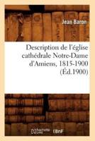 Description de l'église cathédrale Notre-Dame d'Amiens, 1815-1900 (Éd.1900)