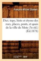 Dict. topo, histo et étymo des rues, places, ponts, et quais de la ville de Metz (3e éd.) (Éd.1878)