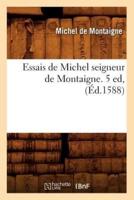 Essais de Michel seigneur de Montaigne. 5 ed, (Éd.1588)