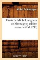 Essais de Michel, seigneur de Montaigne , édition nouvelle (Éd.1598)