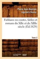 Fabliaux ou contes, fables et romans du XIIe et du XIIIe siècle. Tome 3 (Éd.1829)