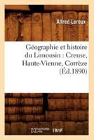 Géographie et histoire du Limousin : Creuse, Haute-Vienne, Corrèze (Éd.1890)