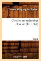 Goethe, ses mémoires et sa vie. Tome 3 (Éd.1863)