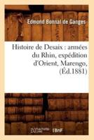 Histoire de Desaix : armées du Rhin, expédition d'Orient, Marengo, (Éd.1881)