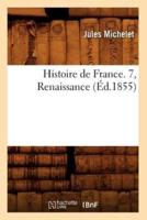 Histoire de France. 7, Renaissance (Éd.1855)