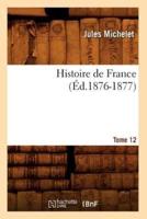 Histoire de France. Tome 12 (Éd.1876-1877)