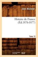 Histoire de France. Tome 15 (Éd.1876-1877)