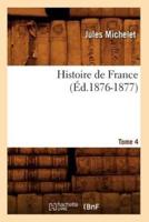 Histoire de France. Tome 4 (Éd.1876-1877)