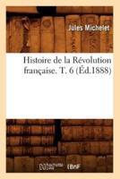 Histoire de la Révolution française. T. 6 (Éd.1888)