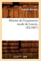 Histoire de l'imprimerie royale de Louvre , (Éd.1867)