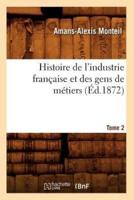 Histoire de l'industrie française et des gens de métiers. Tome 2 (Éd.1872)