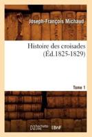 Histoire des croisades. Tome 1 (Éd.1825-1829)