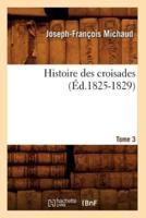 Histoire des croisades. Tome 3 (Éd.1825-1829)