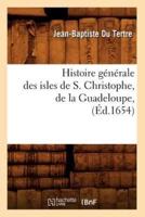 Histoire générale des isles de S. Christophe, de la Guadeloupe, (Éd.1654)