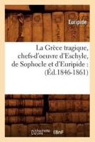 La Grèce tragique, chefs-d'oeuvre d'Eschyle, de Sophocle et d'Euripide : (Éd.1846-1861)