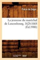 La jeunesse du maréchal de Luxembourg, 1628-1668 (Éd.1900)