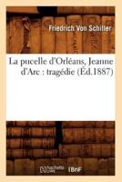 La pucelle d'Orléans, Jeanne d'Arc : tragédie (Éd.1887)