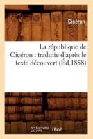 La république de Cicéron : traduite d'après le texte découvert (Éd.1858)