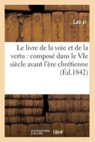 Le livre de la voie et de la vertu : composé dans le VIe siècle avant l'ère chrétienne (Éd.1842)