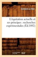 L'équitation actuelle et ses principes : recherches expérimentales (Éd.1892)