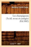 Les champignons (3e éd. revue et corrigée) (Éd.1882)
