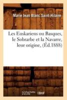 Les Euskariens ou Basques, le Sobrarbe et la Navarre, leur origine, (Éd.1888)