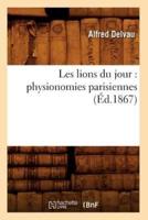 Les lions du jour : physionomies parisiennes (Éd.1867)