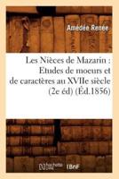 Les Nièces de Mazarin : Etudes de moeurs et de caractères au XVIIe siècle (2e éd) (Éd.1856)