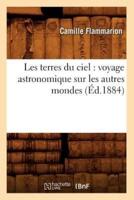 Les terres du ciel : voyage astronomique sur les autres mondes (Éd.1884)