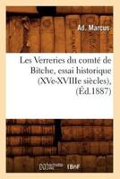 Les Verreries du comté de Bitche, essai historique (XVe-XVIIIe siècles), (Éd.1887)