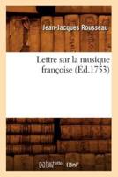 Lettre sur la musique françoise , (Éd.1753)