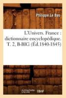 L'Univers. France : dictionnaire encyclopédique. T. 2, B-BIG (Éd.1840-1845)