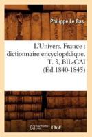 L'Univers. France : dictionnaire encyclopédique. T. 3, BIL-CAI (Éd.1840-1845)