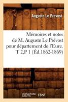 Mémoires et notes de M. Auguste Le Prévost pour département de l'Eure. T 2,P 1 (Éd.1862-1869)