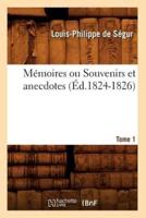 Mémoires ou Souvenirs et anecdotes. Tome 1 (Éd.1824-1826)