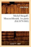 Michel Strogoff : Moscou-Irkoutsk. 1re partie (Éd.1879-1881)
