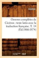 Oeuvres complètes de Cicéron : texte latin avec la traduction française. T. 14 (Éd.1866-1874)