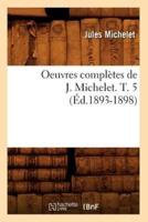 Oeuvres complètes de J. Michelet. T. 5 (Éd.1893-1898)